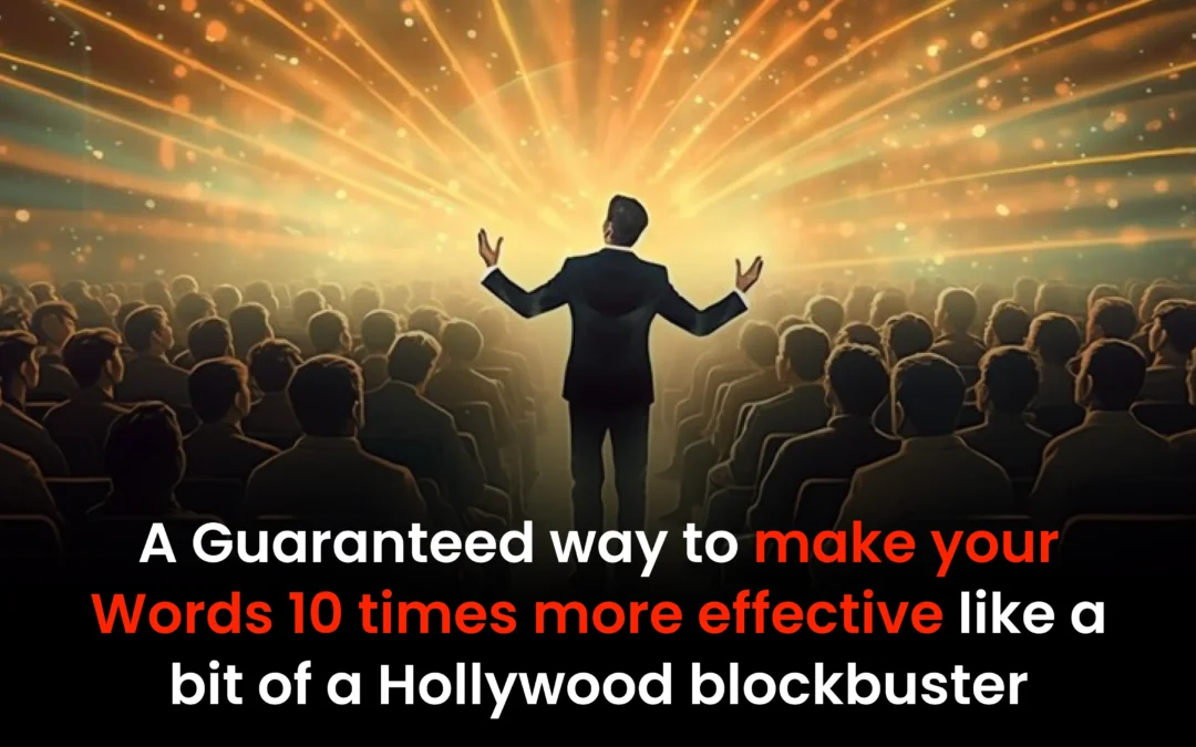 A guaranteed way to make your Words 10 times more effective like a bit of a Hollywood blockbuster