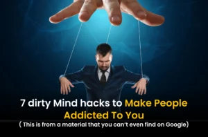 7 Dirty Mind Hacks to Make People Addicted to you